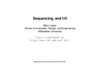 Sequencing, and I/O  Bjrn Lisper  School of Innovation, Design, and Engineering  Mlardalen