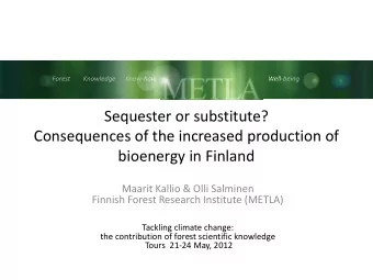 Sequester or substitute? Consequences of the increased production of bioenergy in Finland Maarit