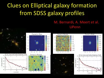 Clues on Elliptical galaxy formation  from SDSS galaxy profiles  M. Bernardi, A. Meert et al.