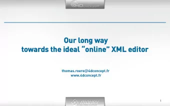 Ou  Our long way  ay towards the ideal online XML editor thomas.roere @ 4dconcept.fr