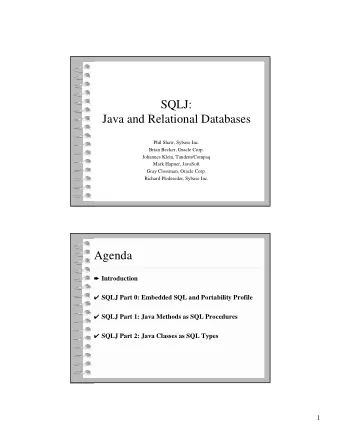 SQLJ:  Java and Relational Databases  Phil Shaw, Sybase Inc.  Brian Becker, Oracle Corp.  Johannes