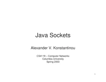 Java Sockets  Alexander V. Konstantinou  CS4119  Computer Networks  Columbia University  Spring