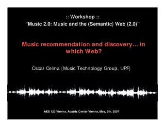 Music recommendation and discovery in  which Web?  scar Celma (Music Technology Group, UPF)