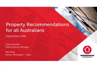 Property Recommendations  for all Australians  September 2016  Glenn Bunker  Data Science Manager