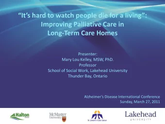 Long-Term Care Homes  Presenter:  Mary Lou Kelley, MSW, PhD.  Professor  School of Social Work,