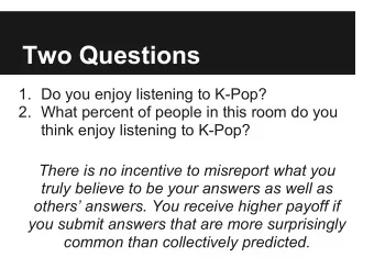 Two Questions  1. Do you enjoy listening to K-Pop?  2. What percent of people in this room do you