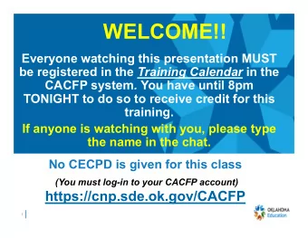 WELCOME!!  Everyone watching this presentation MUST be registered in the Training Calendar in the