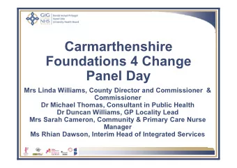 Carmarthenshire  Foundations 4 Change  Panel Day  Mrs Linda Williams, County Director and