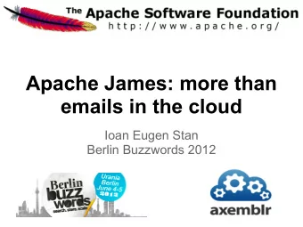 Apache James: more than  emails in the cloud  Ioan Eugen Stan  Berlin Buzzwords 2012  About myself