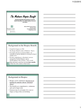 The  he Medi  dicare  care Hos  ospice  pice Bene  nefi  fit  Helping People With Advanced Illness