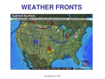 WEATHER FRONTS  Map Obtained from TWC  COLD FRONTS  We already have stated that a cold front is a