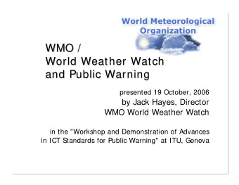 WMO /  WMO /  World Weather Watch  World Weather Watch  and Public Warning  and Public Warning