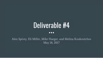 Deliverable #4  Alex Spivey, Eli Miller, Mike Haeger, and Melina Koukoutchos  May 18, 2017  System