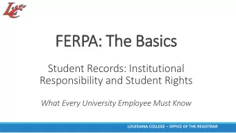 FERPA: T  The B  e Basics  Student Records: Institutional  Responsibility and Student Rights  What