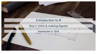 Introduction to R  Day 1: Intro &amp; making figures  September 6, 2019  About this class