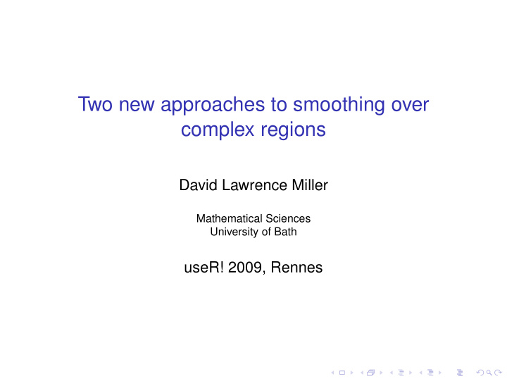 two new approaches to smoothing over complex regions