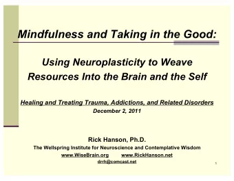 Mindfulness and Taking in the Good:  Using Neuroplasticity to Weave  Resources Into the Brain and