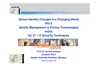 Secure Identity Changes in a Changing World  S  Id  tit  Ch  i  Ch  i  W  ld  WG 5  Identity