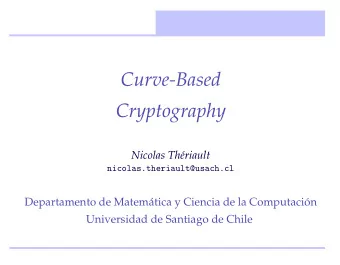 Curve-Based  Cryptography  Nicolas Thriault  nicolas.theriault@usach.cl  Departamento de