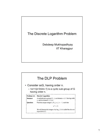 The DLP Problem  Consider  G, having order n.  &lt;  &gt;={  i :0  i  n-1} is a
