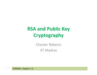 RSA and Public Key  Cryptography  Cryptography  Chester Rebeiro  IIT Madras  CR  STINSON : chapter