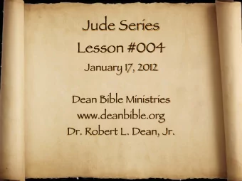 Jude Series  Lesson #004  January 17, 2012  Dean Bible Ministries  www.deanbible.org  Dr. Robert L.