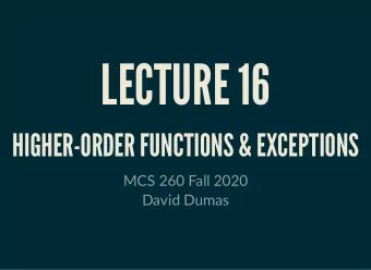 LECTURE 16  HIGHER-ORDER FUNCTIONS &amp; EXCEPTIONS  MCS 260 Fall 2020  David Dumas  /  REMINDERS