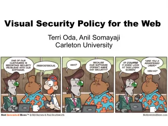 Visual Security Policy for the Web  Terri Oda, Anil Somayaji  Carleton University  A note to PDF