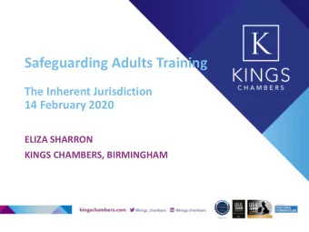 Safeguarding Adults Training  The Inherent Jurisdiction  14 February 2020  ELIZA SHARRON  KINGS