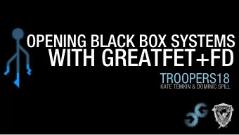 WITH GREATFET+FD  TROOPERS18  KATE TEMKIN &amp; DOMINIC SPILL  WHO WE ARE  Kate Temkin (@ktemkin):