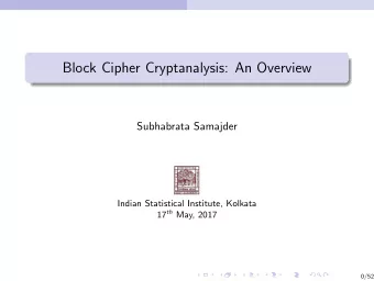 Block Cipher Cryptanalysis: An Overview  Subhabrata Samajder  Indian Statistical Institute, Kolkata
