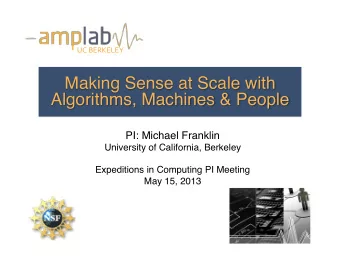 Making Sense at Scale with Algorithms, Machines &amp; People  PI: Michael Franklin