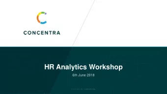 HR Analytics Workshop  6th June 2018 C R A F T E D  B Y C O N C E N T R A  Welcome &amp;