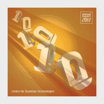 2017  Centre for Quantum Technologies  CONTENTS  Letter from  2  42  Self-testing  the Director  45