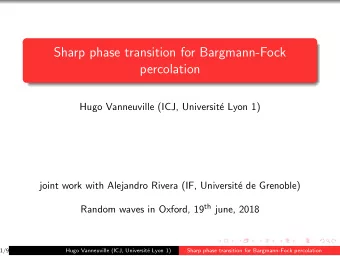 Sharp phase transition for Bargmann-Fock  percolation  Hugo Vanneuville (ICJ, Universit  e Lyon