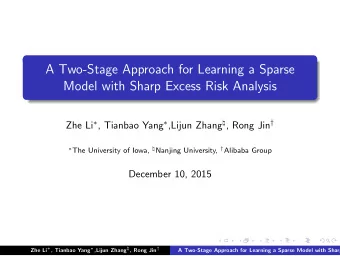 A Two-Stage Approach for Learning a Sparse  Model with Sharp Excess Risk Analysis Zhe Li  ,