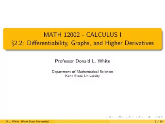 MATH 12002 - CALCULUS I  2.2: Differentiability, Graphs, and Higher Derivatives  Professor Donald