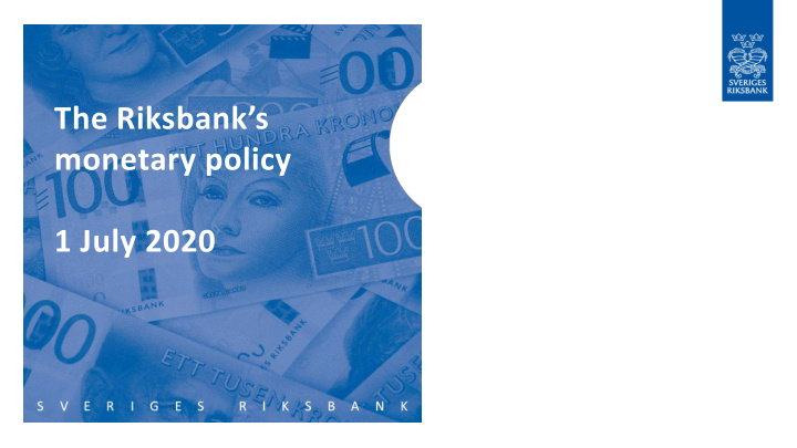 the riksbank s monetary policy 1 july 2020 sharp fall in