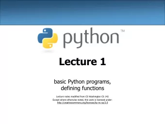 Lecture 1  basic Python programs,  defining functions  Lecture notes modified from CS Washington CS
