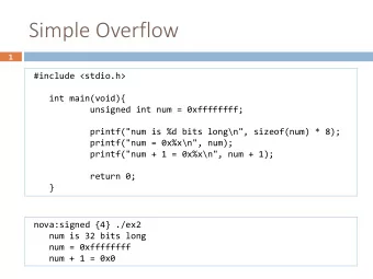 Simple Overflow  1  #include &lt;stdio.h&gt;  int main(void){  unsigned int num = 0xffffffff;