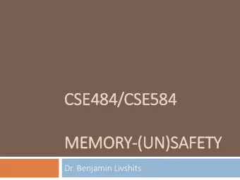 CSE484/CSE584  MEMORY-(UN)SAFETY  Dr. Benjamin Livshits  FUD About Shellshock  2  CVE-2014-6271