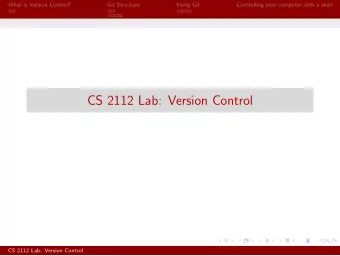 CS 2112 Lab: Version Control  CS 2112 Lab: Version Control  What is Version Control?  Git Structure
