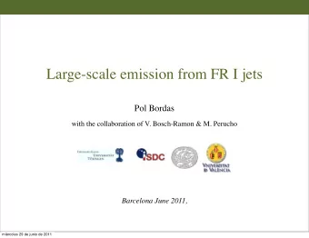 Large-scale emission from FR I jets  Pol Bordas  with the collaboration of V. Bosch-Ramon &amp; M.