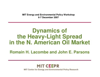 Dynamics of  the Heavy-Light Spread  in the N. American Oil Market  Romain H. Lacombe and John E.