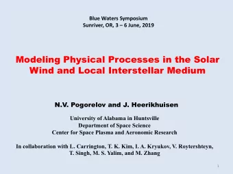 Modeling Physical Processes in the Solar  Wind and Local Interstellar Medium  N.V. Pogorelov and J.