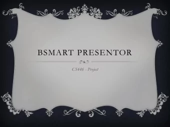 BSMART PRESENTOR  CS446 - Project  CORE FUNCTION  Slide  show controlling (volume button);