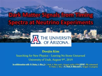 Doojin Kim Searching for New Physics  Leaving No Stone Unturned University of Utah, August 9 th