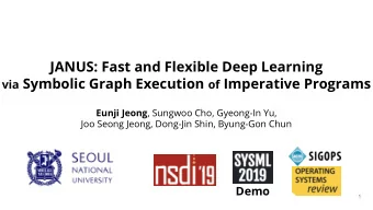 JANUS: Fast and Flexible Deep Learning via Symbolic Graph Execution of Imperative Programs Eunji