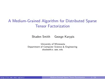 A Medium-Grained Algorithm for Distributed Sparse  Tensor Factorization  Shaden Smith  George