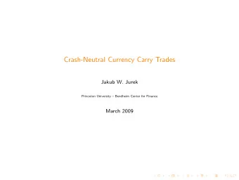 Crash-Neutral Currency Carry Trades  Jakub W. Jurek  Princeton University  Bendheim Center for
